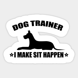 Dog Trainer I Make Sit Happen Sticker